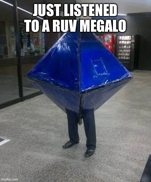 Everyone have its own megalo. | JUST LISTENED TO A RUV MEGALO | image tagged in cursed ramiel | made w/ Imgflip meme maker