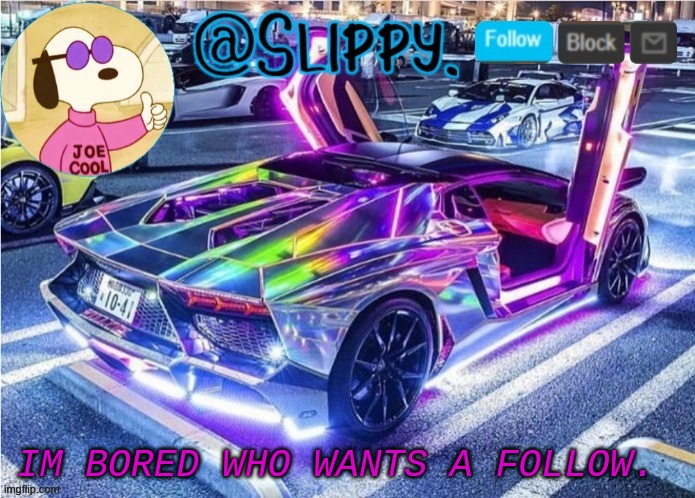 Slippy template 2 | IM BORED WHO WANTS A FOLLOW. | image tagged in slippy template 2 | made w/ Imgflip meme maker