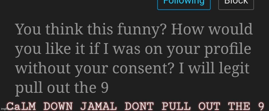 CaLM DOWN JAMAL DONT PULL OUT THE 9 | made w/ Imgflip meme maker