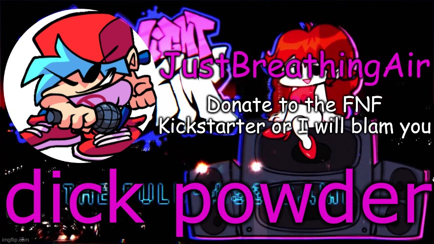 . | dick powder | made w/ Imgflip meme maker