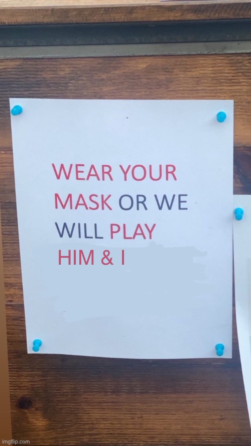 High Quality Wear your mask or we will play Blank Meme Template