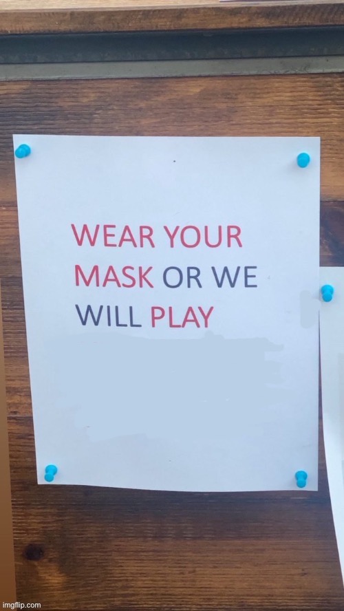 Wear your mask or we will play Blank Meme Template