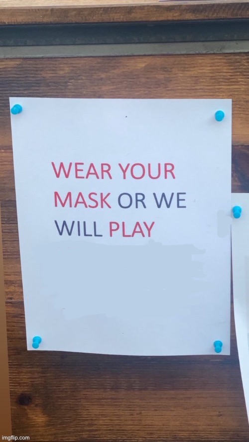 High Quality Wear your mask or we will play Blank Meme Template