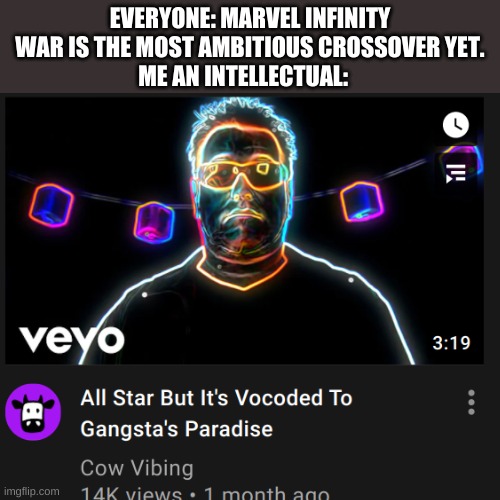 EVERYONE: MARVEL INFINITY WAR IS THE MOST AMBITIOUS CROSSOVER YET.
ME AN INTELLECTUAL: | made w/ Imgflip meme maker