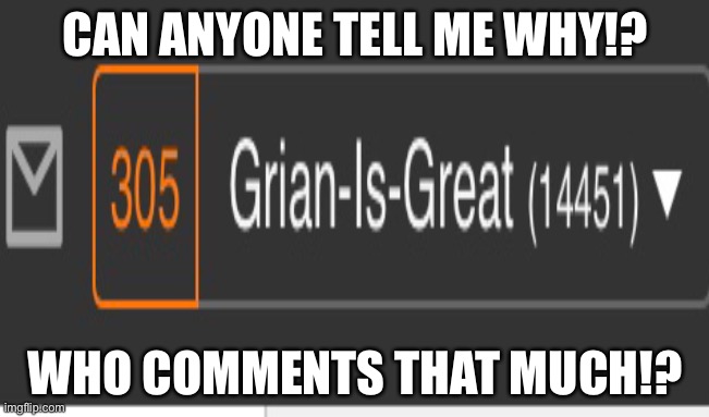 WHY!? Also admit that u read this title last | CAN ANYONE TELL ME WHY!? WHO COMMENTS THAT MUCH!? | image tagged in why,funny memes,shocked | made w/ Imgflip meme maker