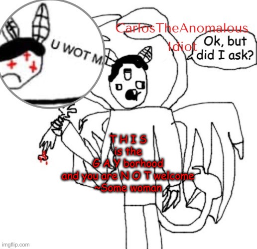 Dangerous politicians | T H I S
is the
G A Y borhood
and you are N O T welcome
~Some woman | made w/ Imgflip meme maker