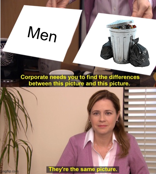 Men... | Men | image tagged in memes,they're the same picture | made w/ Imgflip meme maker