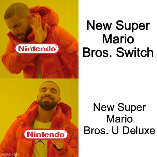 Drake Hotline Bling | New Super Mario Bros. Switch; New Super Mario Bros. U Deluxe | image tagged in memes,drake hotline bling | made w/ Imgflip meme maker