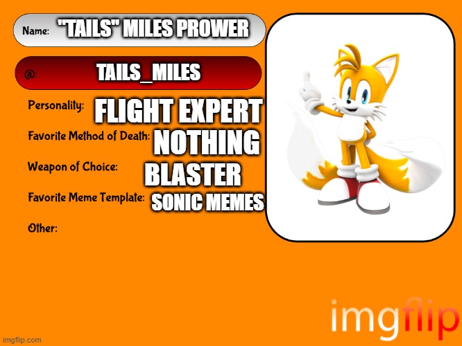 Unofficial MSMG USER CARD | "TAILS" MILES PROWER; TAILS_MILES; FLIGHT EXPERT; NOTHING; BLASTER; SONIC MEMES | image tagged in unofficial msmg user card,tails,tails the fox,tails miles prower | made w/ Imgflip meme maker
