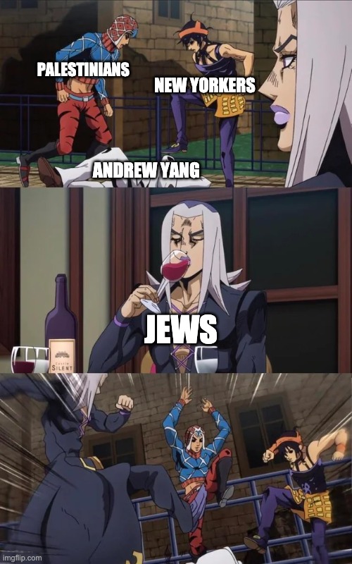Andrew Yang Supports Genocide | PALESTINIANS; NEW YORKERS; ANDREW YANG; JEWS | image tagged in jojo beating,andrew yang,palestine,israel,fascism | made w/ Imgflip meme maker