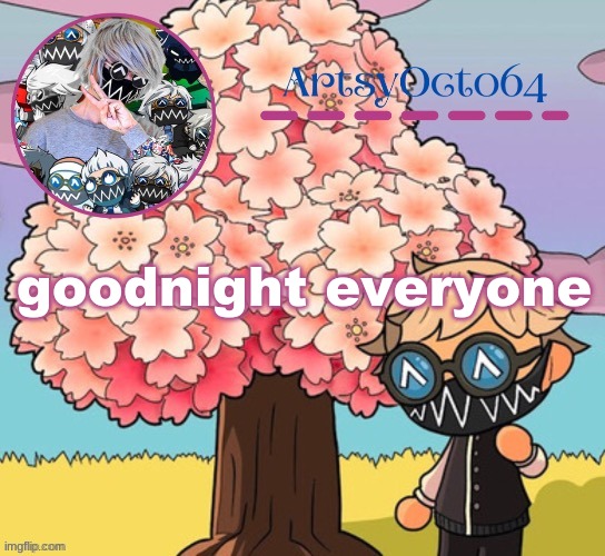 ArtsyOcto's Tokyo Machine Template (made by -Suga-) | goodnight everyone | image tagged in artsyocto's tokyo machine template made by -suga- | made w/ Imgflip meme maker