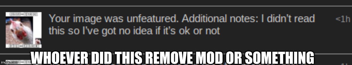 WHOEVER DID THIS REMOVE MOD OR SOMETHING | made w/ Imgflip meme maker