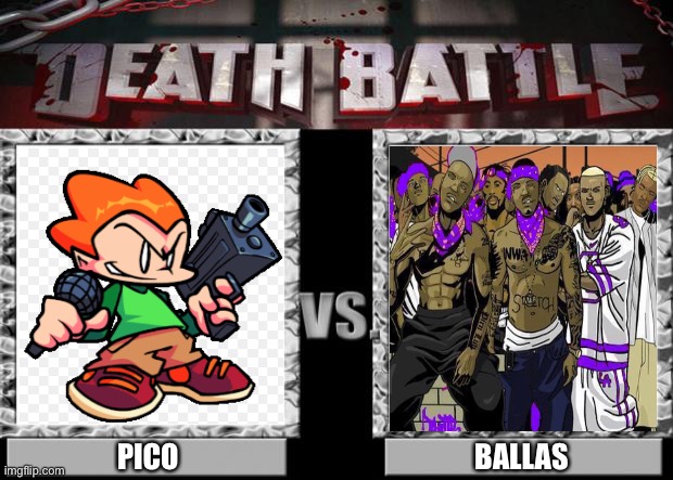 Pico against The dangerous gang | PICO; BALLAS | image tagged in death battle | made w/ Imgflip meme maker