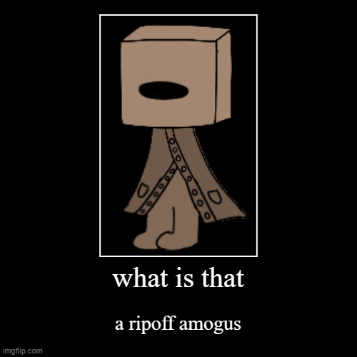 ripoff amogus | image tagged in funny,demotivationals,amogus,ripoff,knockoff | made w/ Imgflip demotivational maker