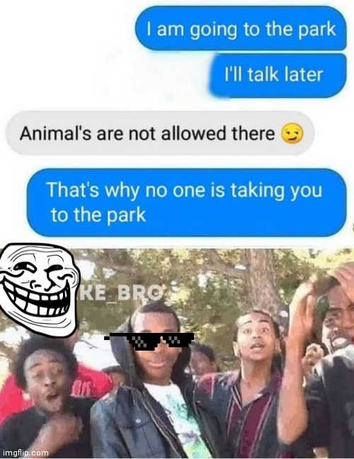 Get lolled | image tagged in rapper,park,animals,troll | made w/ Imgflip meme maker
