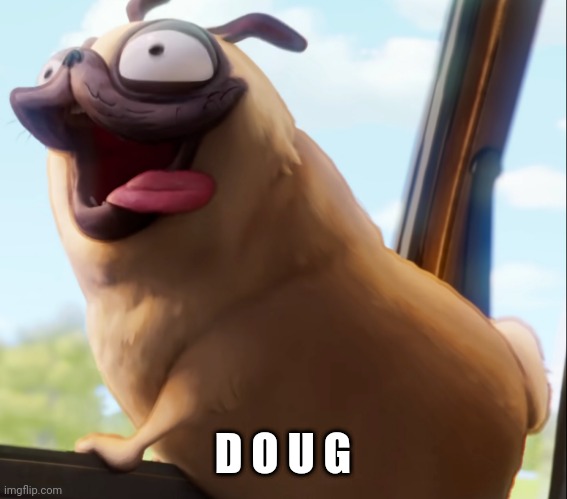 D O U G | made w/ Imgflip meme maker