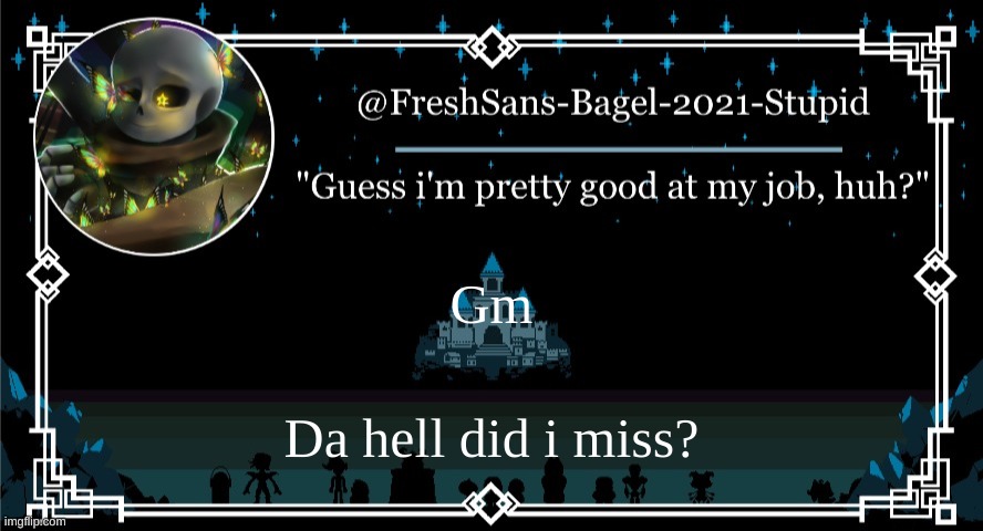 .-. | Gm; Da hell did i miss? | image tagged in announcement thing 7 | made w/ Imgflip meme maker