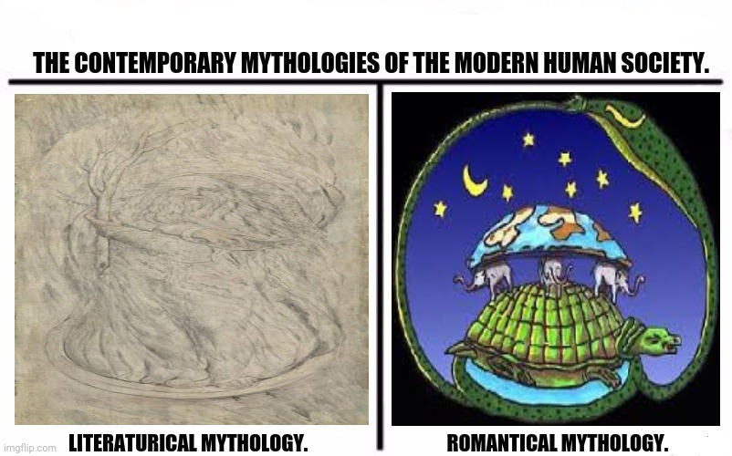 Who Would Win Blank | THE CONTEMPORARY MYTHOLOGIES OF THE MODERN HUMAN SOCIETY. LITERATURICAL MYTHOLOGY.                                    ROMANTICAL MYTHOLOGY. | image tagged in memes,world domination,mythology | made w/ Imgflip meme maker