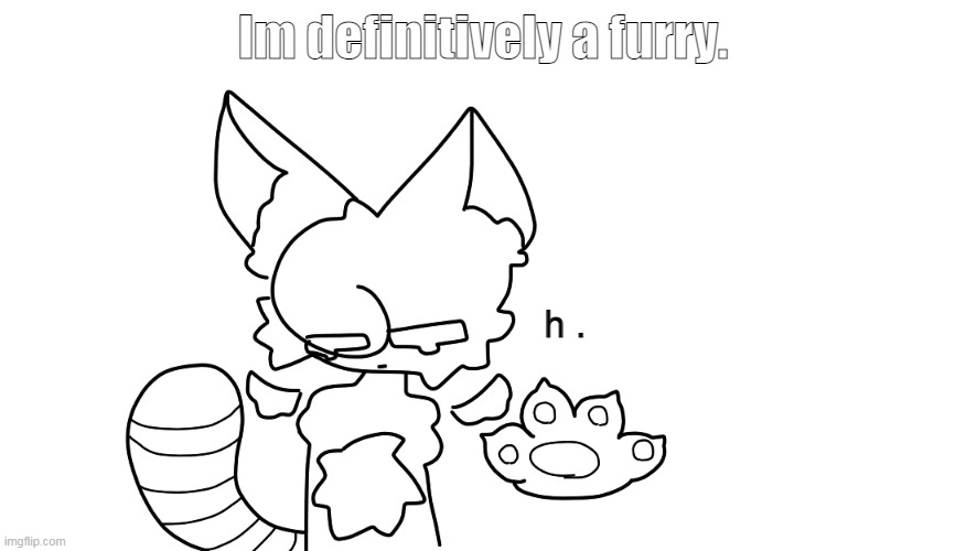 Im definitively a furry. h . | made w/ Imgflip meme maker