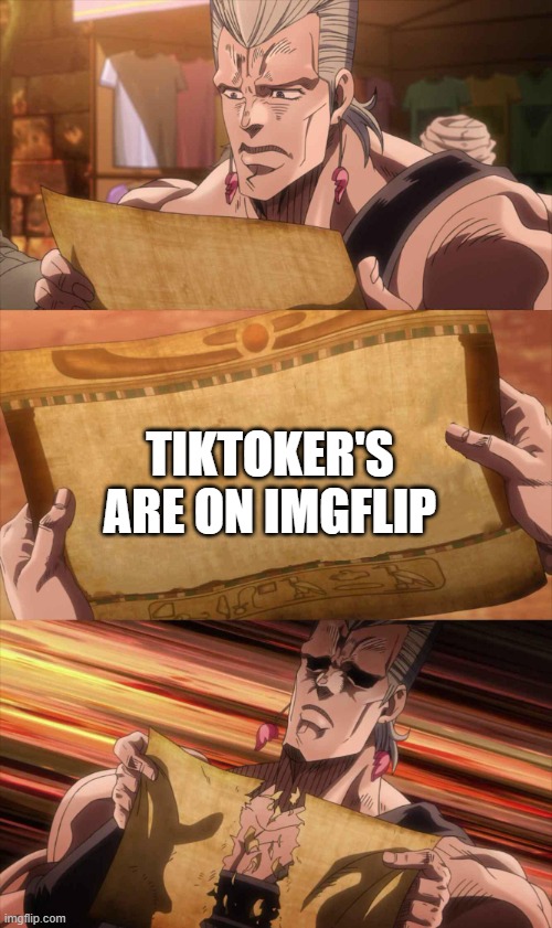 JoJo Scroll Of Truth | TIKTOKER'S ARE ON IMGFLIP | image tagged in jojo scroll of truth | made w/ Imgflip meme maker