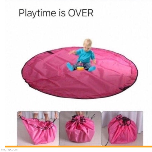 Play time is over! | image tagged in dark humor,baby,bad parenting,funny | made w/ Imgflip meme maker