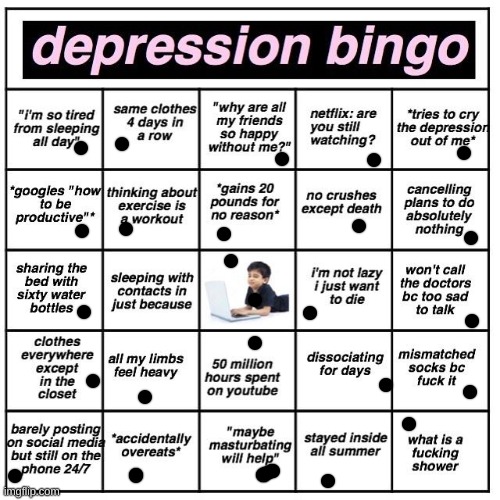 this is actually sad | image tagged in depression bingo | made w/ Imgflip meme maker