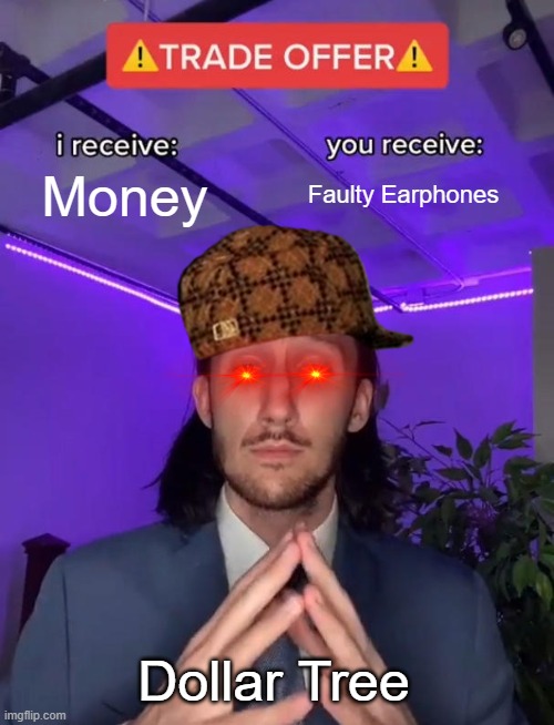 Ahh yes, E C O N O M Y | Money; Faulty Earphones; Dollar Tree | image tagged in trade offer | made w/ Imgflip meme maker