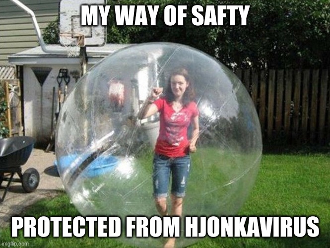 Hjonk | MY WAY OF SAFTY; PROTECTED FROM HJONKAVIRUS | image tagged in social distancing | made w/ Imgflip meme maker