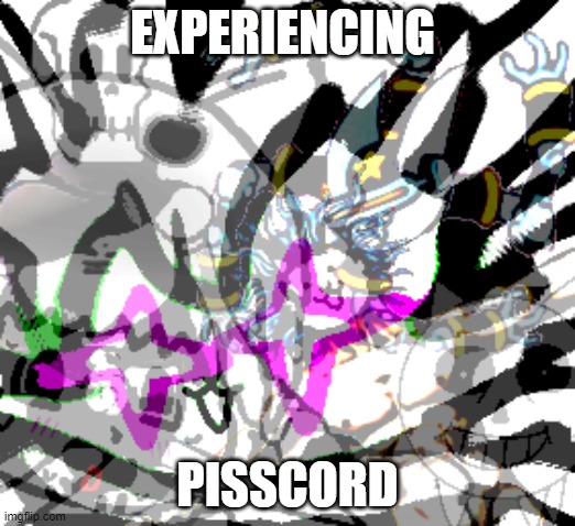 Complicated Shits | EXPERIENCING; PISSCORD | image tagged in complicated shits | made w/ Imgflip meme maker