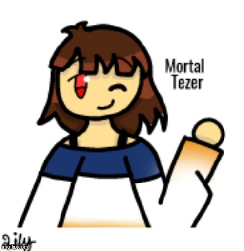 Mortal Tezer fanart (also I have an eye style now!) | made w/ Imgflip meme maker