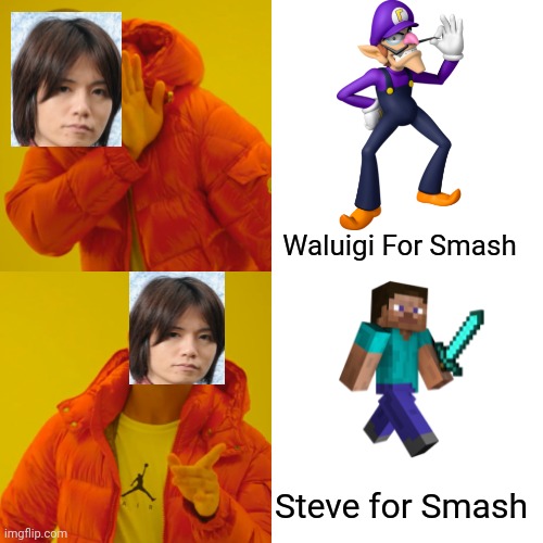 Sakurai Vs Waluigi | Waluigi For Smash; Steve for Smash | image tagged in memes,drake hotline bling,smash bros,waluigi,minecraft | made w/ Imgflip meme maker