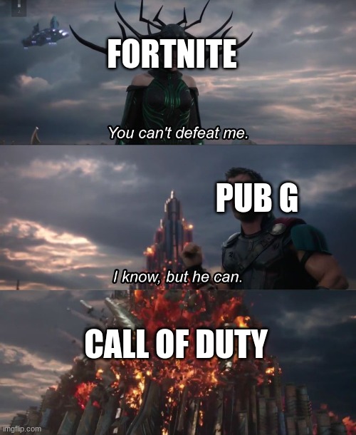 Shooting Games Meme | FORTNITE; PUB G; CALL OF DUTY | image tagged in i know but he can | made w/ Imgflip meme maker