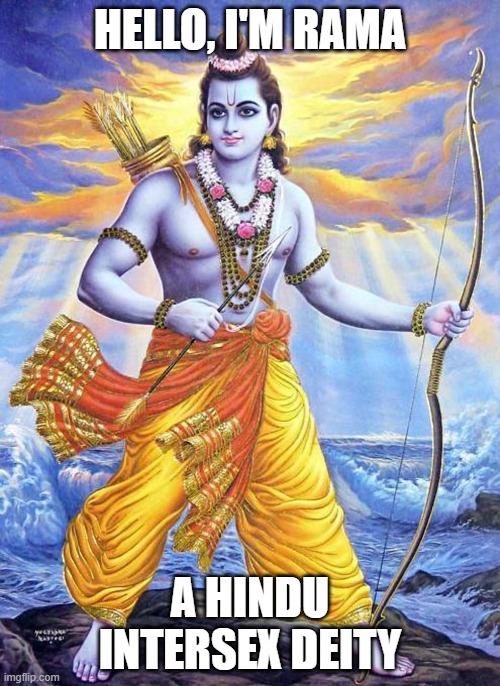 To be more specific, One of Rama's forms | HELLO, I'M RAMA; A HINDU
INTERSEX DEITY | image tagged in rama,hindu,deities,lgbt,intersex | made w/ Imgflip meme maker