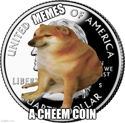 MEMES; A CHEEM COIN | made w/ Imgflip meme maker