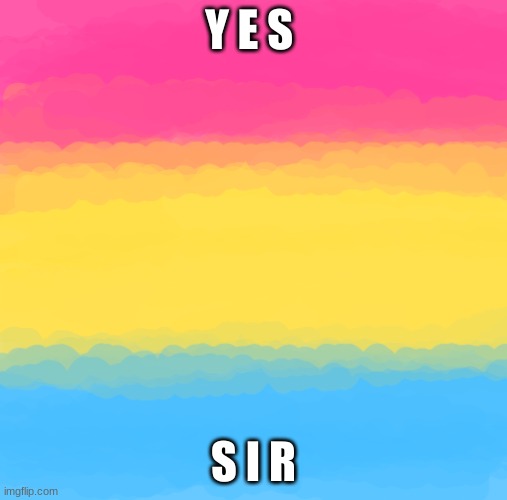 Pan flag | Y E S S I R | image tagged in pan flag | made w/ Imgflip meme maker