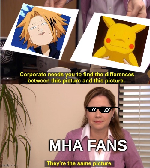 They're The Same Picture Meme | MHA FANS | image tagged in memes,they're the same picture | made w/ Imgflip meme maker