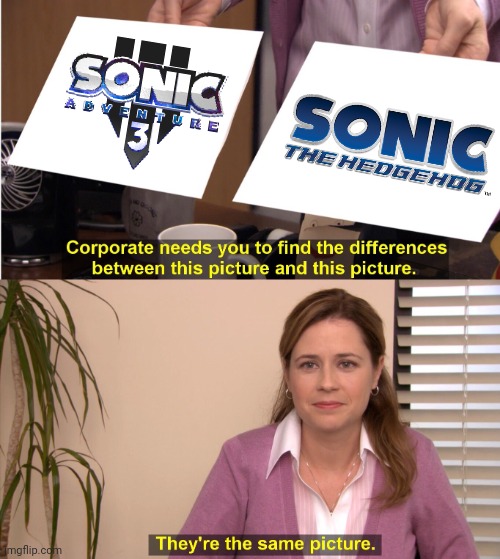 Time to get cancelled | image tagged in memes,they're the same picture,sonic adventure 3,sonic '06 | made w/ Imgflip meme maker