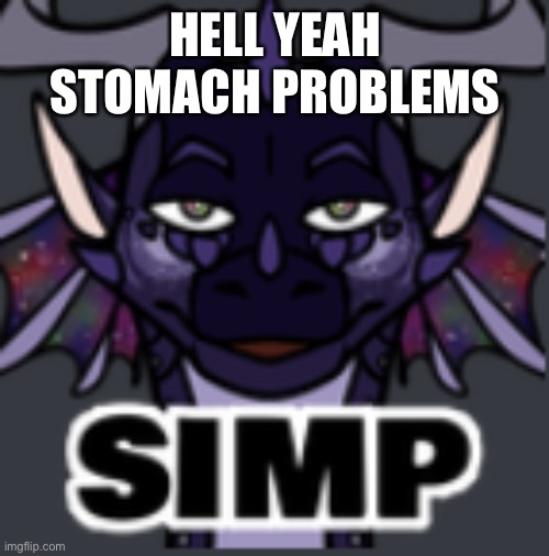 Peacemaker simp | HELL YEAH STOMACH PROBLEMS | image tagged in peacemaker simp | made w/ Imgflip meme maker