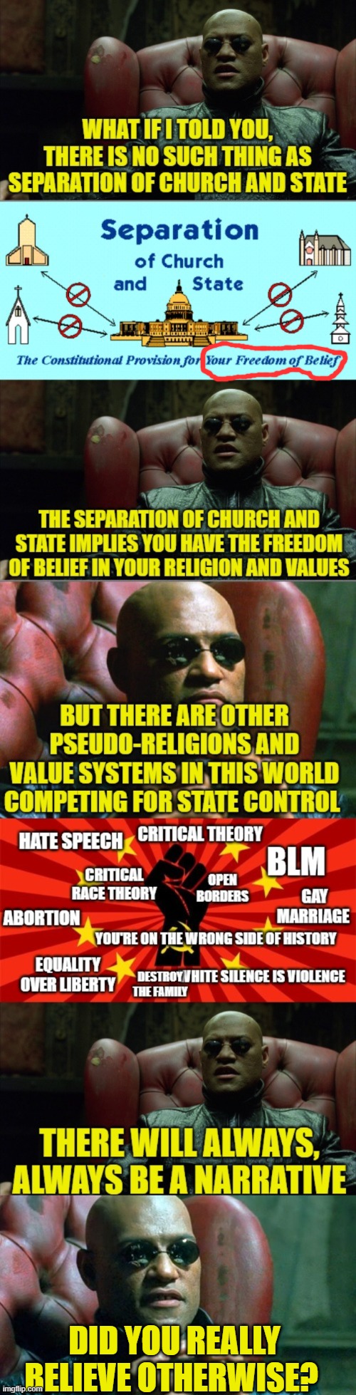 Separation of Church and State |  DID YOU REALLY BELIEVE OTHERWISE? | image tagged in political meme | made w/ Imgflip meme maker