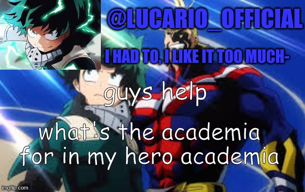 guys help; what's the academia for in my hero academia | made w/ Imgflip meme maker