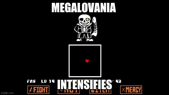 Be like Megalovania | MEGALOVANIA INTENSIFIES | image tagged in be like megalovania | made w/ Imgflip meme maker