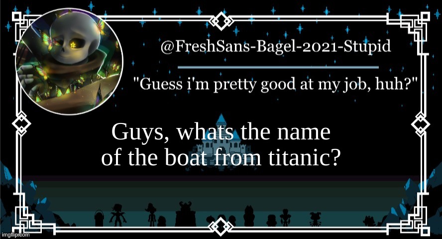 i think i am so close to figuring it out | Guys, whats the name of the boat from titanic? | image tagged in announcement thing 7 | made w/ Imgflip meme maker