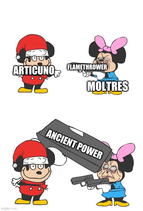 mokey mouse | FLAMETHROWER; ARTICUNO; MOLTRES; ANCIENT POWER | image tagged in mokey mouse,pokemon | made w/ Imgflip meme maker