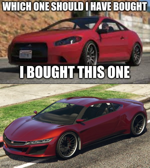 which one? | WHICH ONE SHOULD I HAVE BOUGHT; I BOUGHT THIS ONE | image tagged in gta online | made w/ Imgflip meme maker