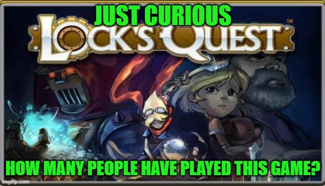 just wondering | JUST CURIOUS; HOW MANY PEOPLE HAVE PLAYED THIS GAME? | image tagged in question | made w/ Imgflip meme maker