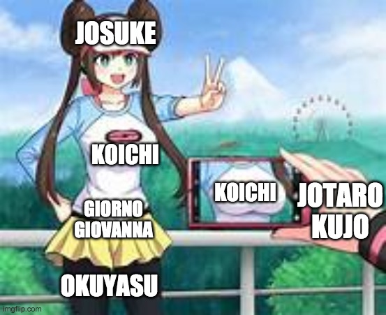camera at rosa's boobs | JOSUKE; KOICHI; KOICHI; JOTARO KUJO; GIORNO GIOVANNA; OKUYASU | image tagged in camera at rosa's you know | made w/ Imgflip meme maker
