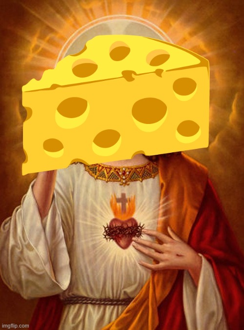 cheesus christ | image tagged in cheese,jesus | made w/ Imgflip meme maker