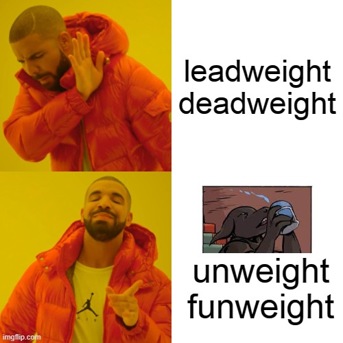 do drugs kids | leadweight deadweight; unweight funweight | image tagged in memes,drake hotline bling | made w/ Imgflip meme maker