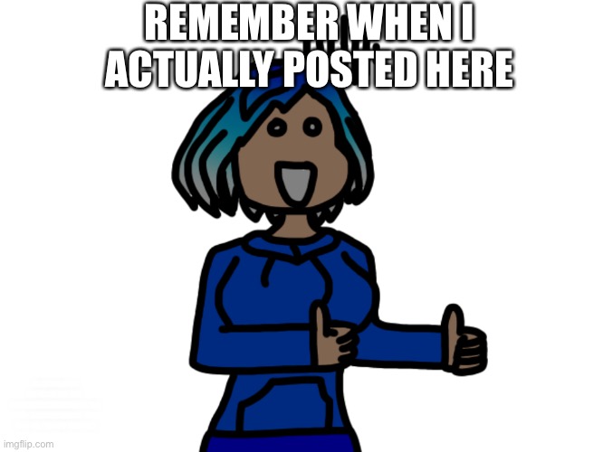 Don’t expect me to post nostalgia | REMEMBER WHEN I ACTUALLY POSTED HERE; PLEASE HELP ME GET A LIFE AND NOT CONSTANTLY CHECK FOR NOTIFS I HAVE NO REASON TO BE ON THIS SITE ANYMORE | image tagged in i need to move on | made w/ Imgflip meme maker