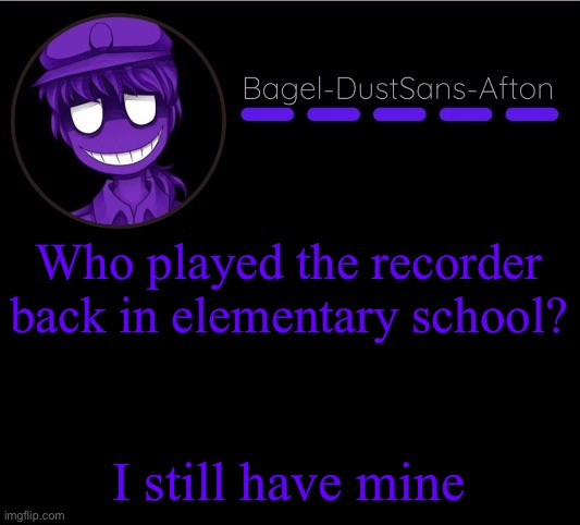 No? | Who played the recorder back in elementary school? I still have mine | image tagged in announcement thing 12 | made w/ Imgflip meme maker